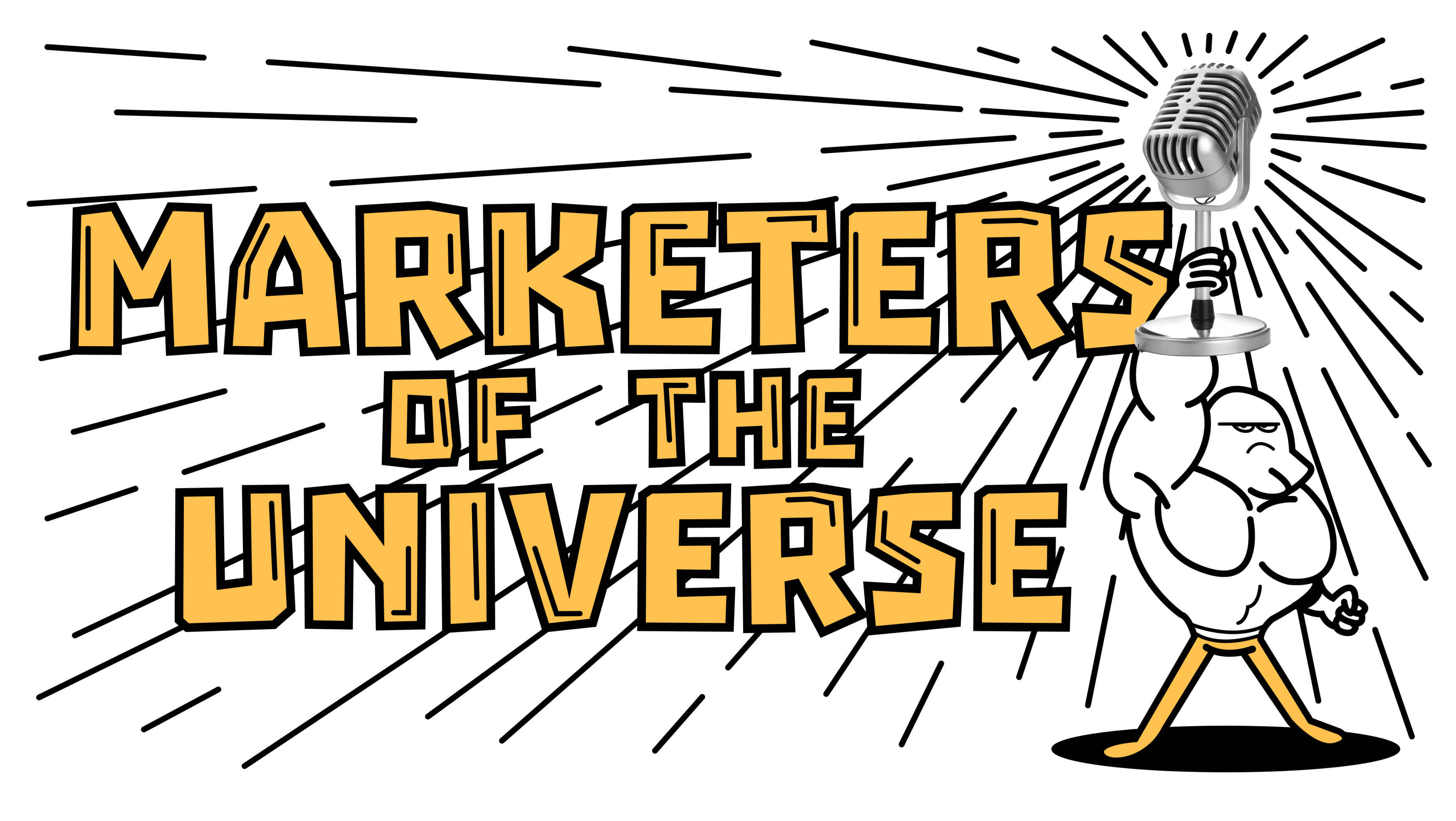 Illustration of a man holding a microphone standing next to the marketers of the universe text